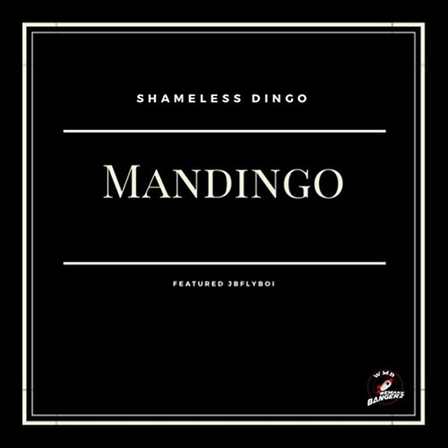 Mandingo Shameless Dingo feat. JBFlyBoi