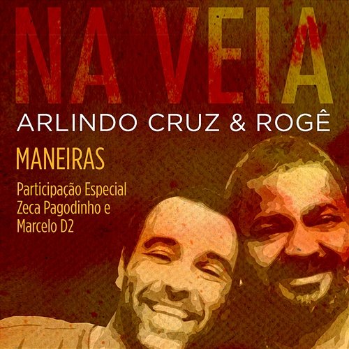 Maneiras (Participação Especial de Zeca Pagodinho e Marcelo D2) Arlindo Cruz & Rogê
