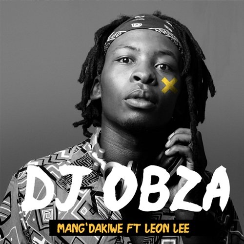 Mang' Dakiwe DJ Obza feat. Leon Lee