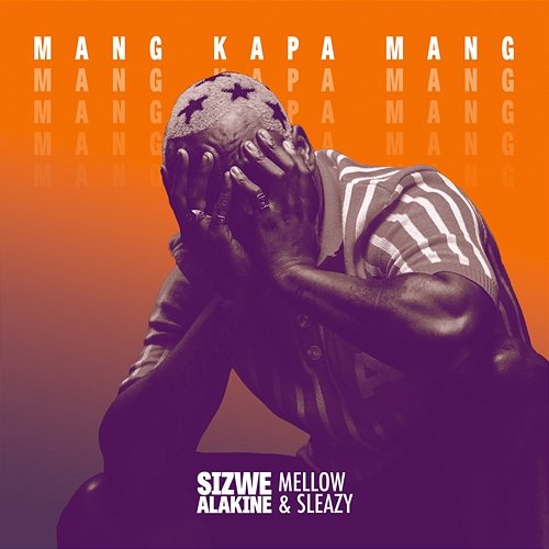 Mang Kapa Mang Sizwe Alakine feat. Mellow, Mellow & Sleazy, Sleazy