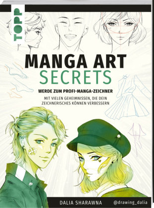 Manga Art Secrets. Werde zum Profi-Manga-Zeichner Frech Verlag Gmbh