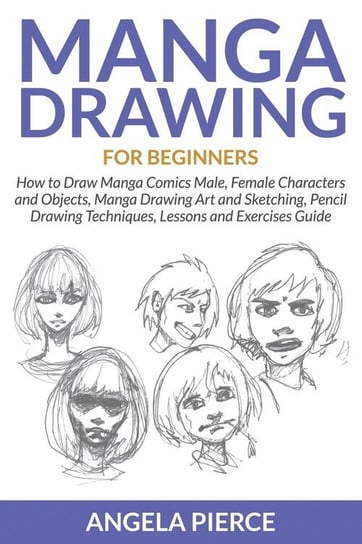 Manga Drawing For Beginners Pierce Angela