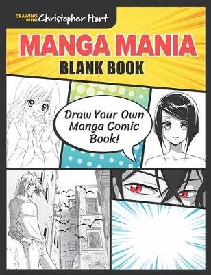 Manga Mania Blank Book: Draw Your Own Manga Comic Book! Hart Christopher
