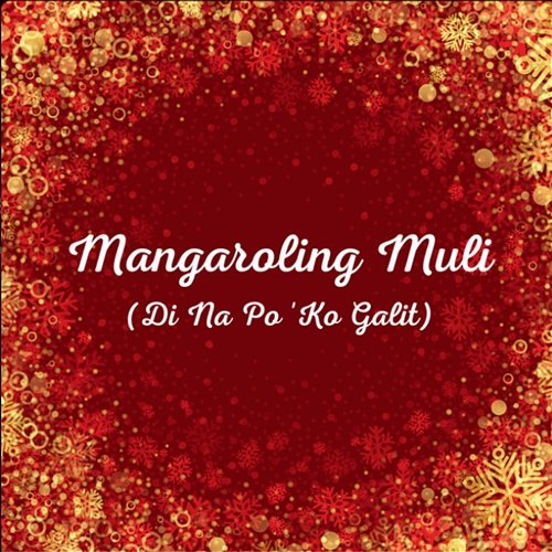 Mangaroling Muli (Di na po'ko galit) Ruth Lee Resuello, Brushfeed & Red Gumayagay