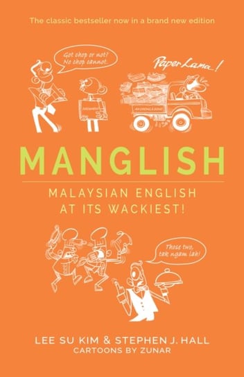 Manglish: Malaysian English at its wackiest! Dr. Lee Su Kim, Dr. Stephen J. Hall
