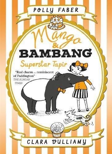 Mango & Bambang: Superstar Tapir (Book Four) Faber Polly