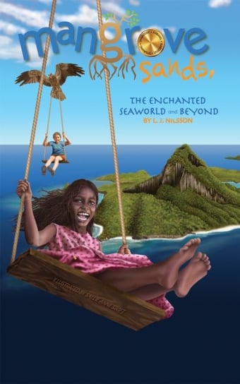 Mangrove Sands, the Enchanted Seaworld and Beyond L. J. Nilsson