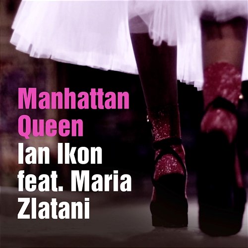 Manhattan Queen Ian Ikon feat. Maria Zlatani