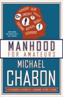 Manhood for Amateurs Chabon Michael