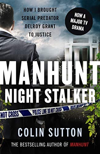 Manhunt. The Night Stalker. Now a major TV drama starring Martin Clunes Sutton Colin