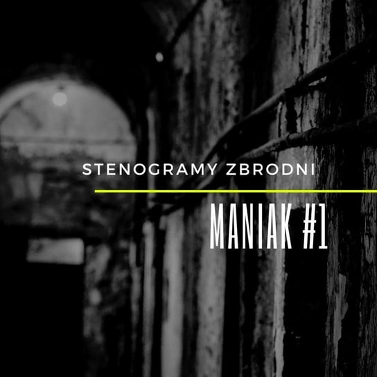 MANIAK #1 - Stenogramy zbrodni - podcast Wielg Piotr