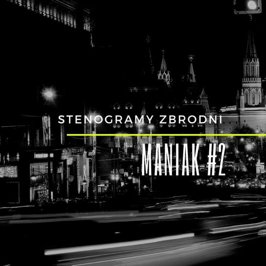 MANIAK #2 - Stenogramy zbrodni - podcast Wielg Piotr