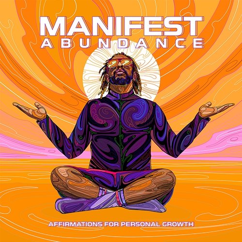 Manifest Abundance: Affirmations for Personal Growth Lil Jon & Kabir Sehgal