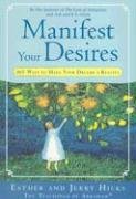 Manifest Your Desires Hicks Esther, Hicks Jerry
