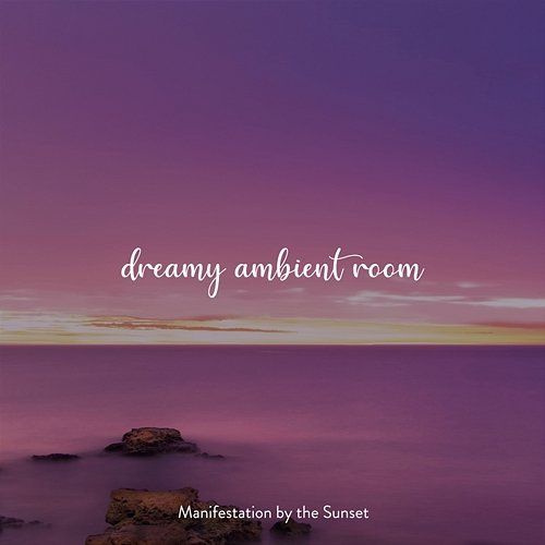 Manifestation by the Sunset Stress Relief Music Dreamy Ambient Room