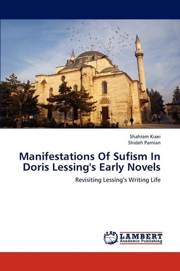 Manifestations of Sufism in Doris Lessing's Early Novels Kiaei Shahram