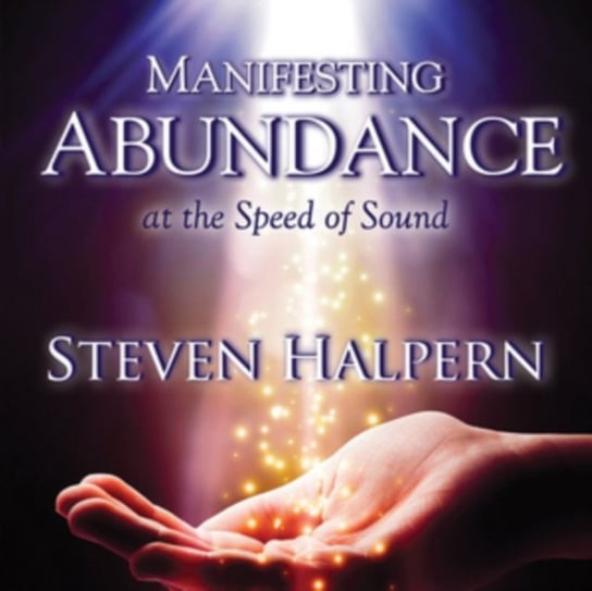 Manifesting Abundance At The Speed Of Sound Steven Halpern