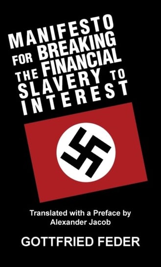 Manifesto for Breaking the Financial Slavery to Interest Gottfried Feder