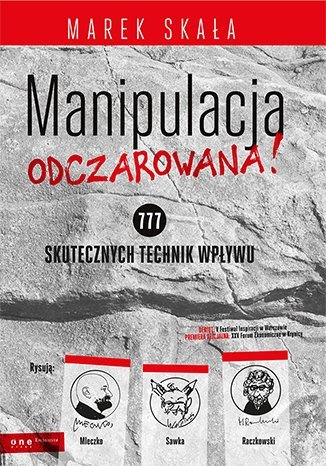 Manipulacja odczarowana! 777 skutecznych technik wpływu Skała Marek