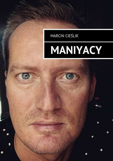 Maniyacy Cieślik Marcin