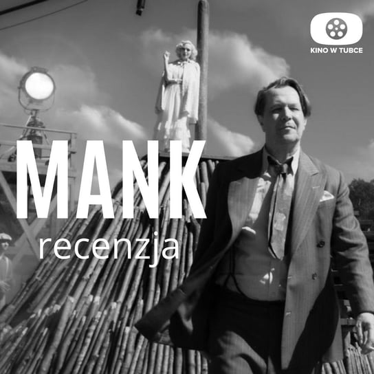 MANK - recenzja Kino w tubce - Recenzje filmów - podcast Marciniak Marcin, Libera Michał