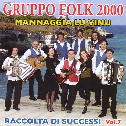 Mannaggia lu vinu - Raccolta di successi Vol.7 Gruppo Folk 2000