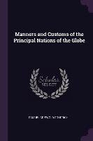 Manners and Customs of the Principal Nations of the Globe Samuel Griswold Goodrich