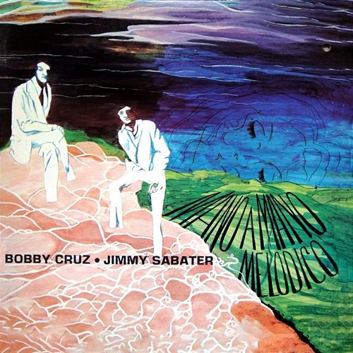 Mano a Mano Melodico Bobby Cruz, Jimmy Sabater