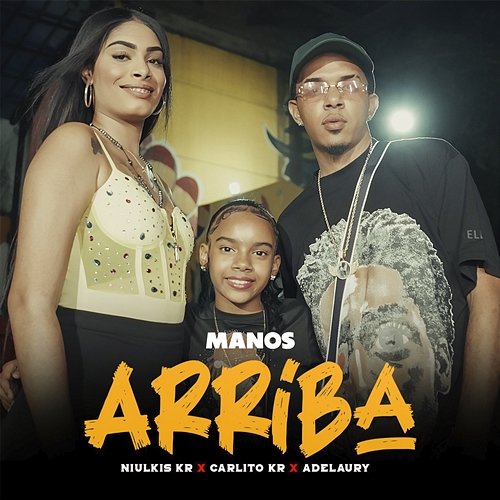 Manos Arriba Niulkis Kr, Carlito Kr, Adelaury & Carlito Niulkis Kr
