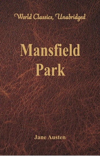 Mansfield Park (World Classics, Unabridged) Austen Jane