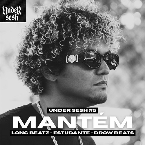 Mantém (Under Sesh #5) Drow Beats, MC Estudante, Long Beatz