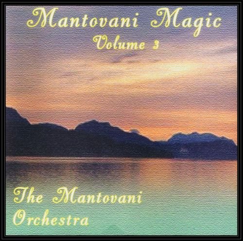 Mantovani Magic. Volume 3 The Mantovani Orchestra
