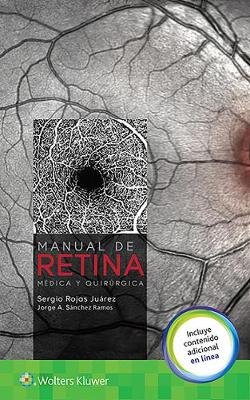 Manual de Retina Médica Y Quirúrgica Rojas Juarez Sergio, Sanchez Ramos Jorge A.