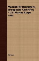 Manual For Drummers, Trumpeters And Fifers - U.S. Marine Corps 1935 Various