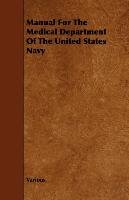 Manual for the Medical Department of the United States Navy Various