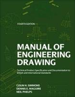 Manual of Engineering Drawing Simmons Colin H., Maguire Dennis E., Phelps Neil