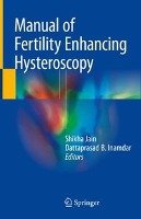 Manual of Fertility Enhancing Hysteroscopy Springer Verlag Singapore, Springer Malaysia Representative Office