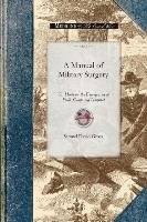 Manual of Military Surgery: Or, Hints on the Emergencies of Field, Camp and Hospital Practice Gross Samuel, Gross Samuel David