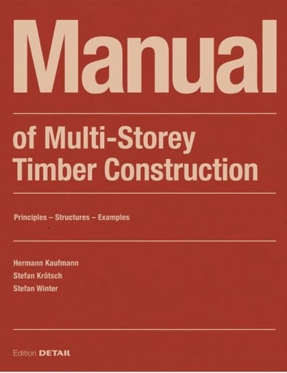 Manual of Multistorey Timber Construction Kaufmann Hermann
