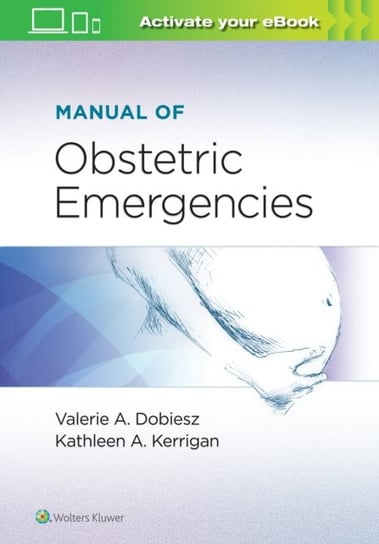 Manual of Obstetric Emergencies Valerie Dobiesz, Dr. Kathleen Kerrigan