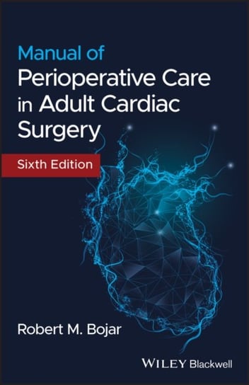 Manual of Perioperative Care in Adult Cardiac Surgery Robert M. Bojar