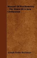 Manual Of Psychometry - The Dawn Of A New Civilization Buchanan Joseph Rodes