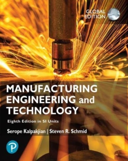 Manufacturing Engineering and Technology in SI Units Kalpakjian Serope, Steven Schmid