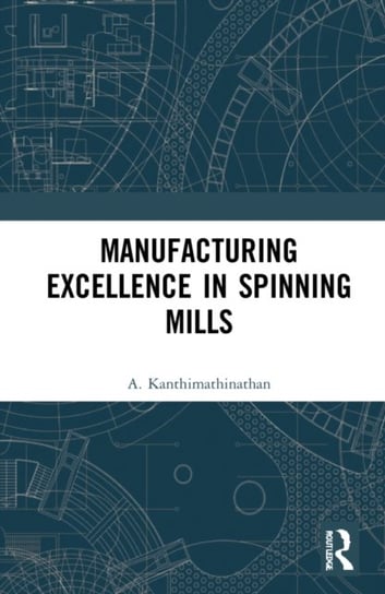 Manufacturing Excellence in Spinning Mills Opracowanie zbiorowe