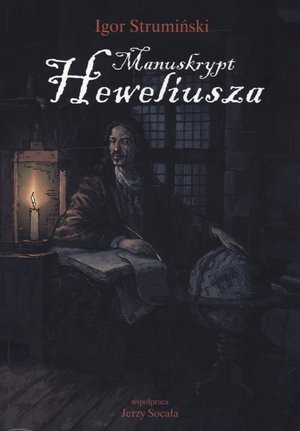 Manuskrypt Heweliusza. Tom 1 Strumiński Igor