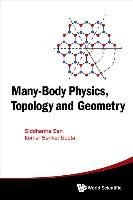 Many-Body Physics, Topology and Geometry Sen Siddhartha, Gupta Kumar Sankar