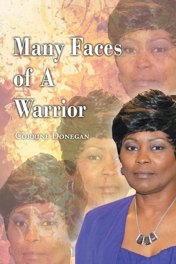 Many Faces of a Warrior Donegan Corrine