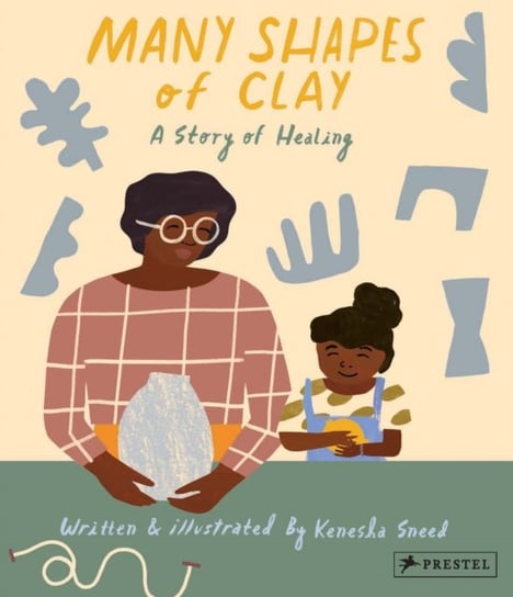 Many Shapes of Clay: A Story of Healing Kenesha Sneed