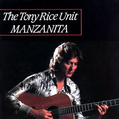 Manzanita The Tony Rice Unit