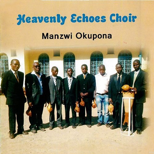 Manzwi Okupona Heavenly Echoes Choir